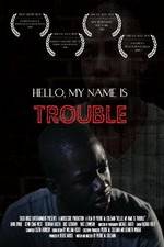 Watch Hello My Name Is Trouble Afdah