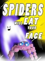 Watch Spiders Will Eat Your Face Afdah