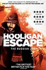 Watch Hooligan Escape The Russian Job Afdah