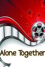 Watch Alone Together Afdah
