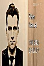 Watch Peter Manuel: The End of Evil? Afdah