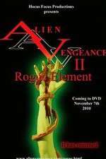 Watch Alien Vengeance II Rogue Element Afdah