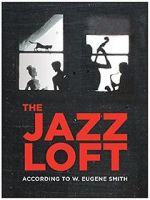 Watch The Jazz Loft According to W. Eugene Smith Afdah