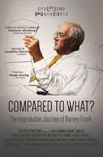 Watch Compared to What: The Improbable Journey of Barney Frank Afdah
