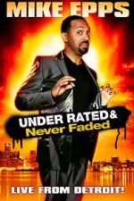 Watch Mike Epps: Under Rated... Never Faded & X-Rated Afdah