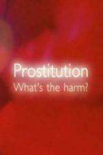 Watch Prostitution  Whats The Harm Afdah