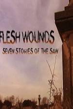 Watch Flesh Wounds Seven Stories of the Saw Afdah