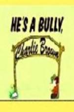 Watch He's a Bully Charlie Brown Afdah