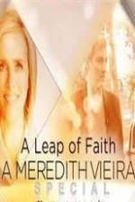 Watch A Leap of Faith: A Meredith Vieira Special Afdah