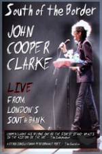 Watch John Cooper Clarke South Of The Border Live From Londons South Bank Afdah