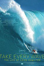 Watch Take Every Wave The Life of Laird Hamilton Afdah