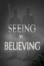 Watch Seeing vs. Believing Afdah