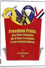 Watch Freedom Fries And Other Stupidity We'll Have to Explain to Our Grandchildren Afdah
