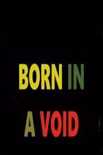 Watch Born in a Void Afdah
