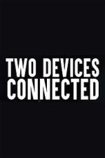 Watch Two Devices Connected (Short 2018) Afdah