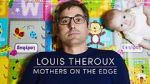 Watch Louis Theroux: Mothers on the Edge Afdah