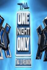 Watch TNA One Night Only 10 Year Reunion Afdah