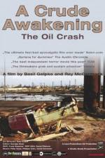 Watch A Crude Awakening The Oil Crash Afdah