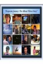 Watch Desperate Journey: The Allison Wilcox Story Afdah