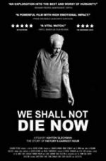 Watch We Shall Not Die Now Afdah