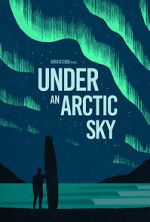 Watch Under an Arctic Sky (Short 2017) Afdah