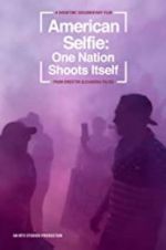 Watch American Selfie: One Nation Shoots Itself Afdah