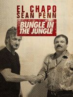 Watch El Chapo & Sean Penn: Bungle in the Jungle Afdah