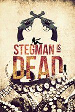Watch Stegman Is Dead Afdah