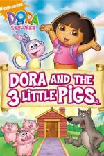Watch Dora And The Three Little Pigs Afdah