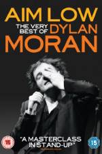 Watch Aim Low: The Best of Dylan Moran Afdah