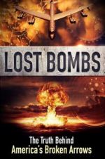 Watch Lost Bombs: The True Story of America\'s Broken Arrows Afdah