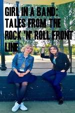 Watch Girl in a Band: Tales from the Rock 'n' Roll Front Line Afdah