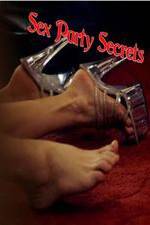 Watch Sex Party Secrets Afdah