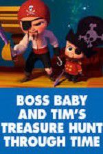 Watch The Boss Baby and Tim\'s Treasure Hunt Through Time Afdah