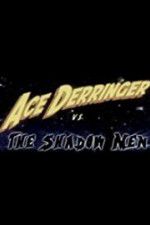 Watch Ace Derringer vs. the Shadow Men Afdah