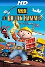Watch Bob the Builder: The Legend of the Golden Hammer Afdah