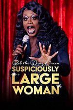 Watch Bob the Drag Queen Suspiciously Large Woman Afdah