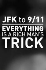 Watch JFK to 9/11: Everything Is a Rich Man\'s Trick Afdah