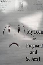 Watch My Teen is Pregnant and So Am I Afdah