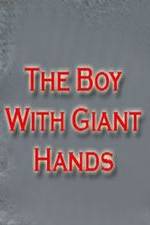 Watch The Boy with Giant Hands Afdah
