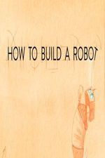 Watch How to Build a Robot Afdah