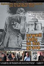 Watch Orwell Rolls in His Grave Afdah
