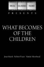 Watch What Becomes of the Children Afdah