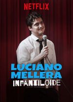 Watch Luciano Mellera: Infantiloide Afdah