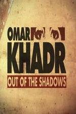 Watch Omar Khadr: Out of the Shadows Afdah