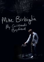 Watch Mike Birbiglia: My Girlfriend\'s Boyfriend Afdah