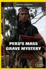 Watch National Geographic Peru's Mass Grave Mystery Afdah