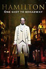 Watch Hamilton One Shot to Broadway Afdah
