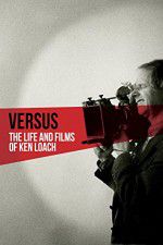 Watch Versus: The Life and Films of Ken Loach Afdah