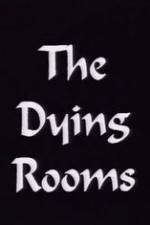 Watch The Dying Rooms Afdah